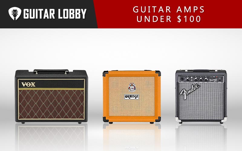 Some of the Best Guitar Amps Under 100 Dollars