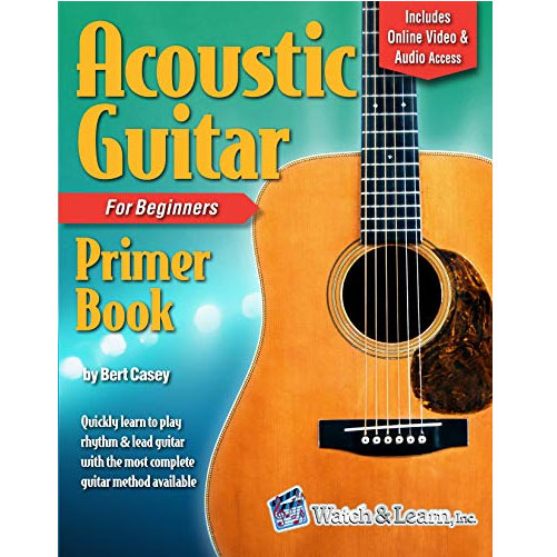 Acoustic Guitar Primer Book for Beginners by Bert Casey - Best Book For Learning Acoustic Guitar Playing