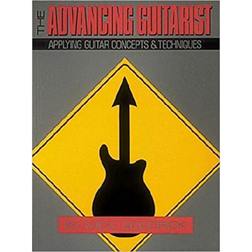 Advancing Guitarist: Applying Guitar Concepts and Techniques by Mick Goodrick